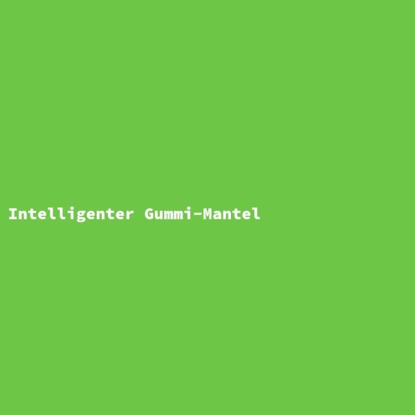 Intelligenter Gummi-Mantel