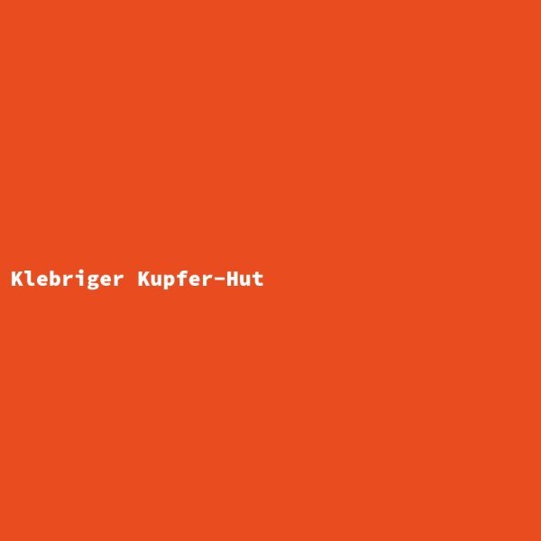 Klebriger Kupfer-Hut
