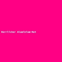 Herrlicher Aluminium-Hut
